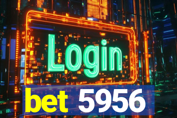 bet 5956